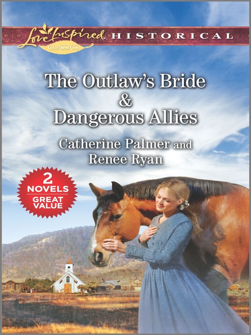 Title details for The Outlaw's Bride ; Dangerous Allies by Catherine Palmer - Available